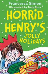 Horrid Henry's Jolly Holidays Francesca Simon Author