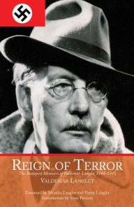 Reign of Terror: The Budapest Memoirs of Valdemar Langlet 1944-1945 Valdemar Langlet Author