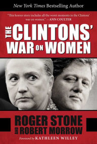 The Clintons' War on Women - Roger Stone