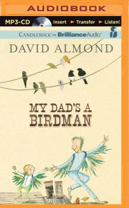 My Dad's a Birdman David Almond Author