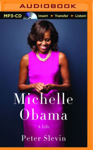 Michelle Obama: A Life Peter Slevin Author