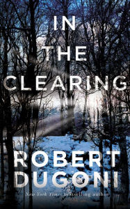 In the Clearing (Tracy Crosswhite Series #3) - Robert Dugoni