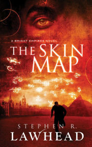 The Skin Map: A Bright Empires Novel Stephen R. Lawhead Author