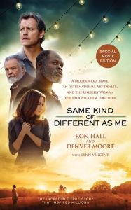 Same Kind of Different as Me: A Modern-Day Slave, an International Art Dealer, and the Unlikely Woman Who Bound Them Together (Movie Edition) Ron Hall