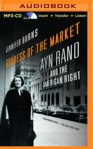 Goddess of the Market: Ayn Rand and the American Right Jennifer Burns Author