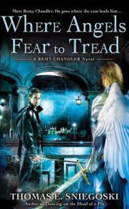 Where Angels Fear to Tread: A Remy Chandler Novel - Thomas E. Sniegoski