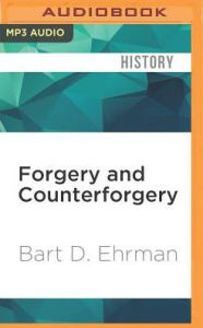 Forgery and Counterforgery: The Use of Literary Deceit in Early Christian Polemics Bart D. Ehrman Author