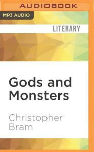 Gods and Monsters Christopher Bram Author