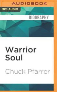 Warrior Soul: The Memoir of a Navy SEAL Chuck Pfarrer Author