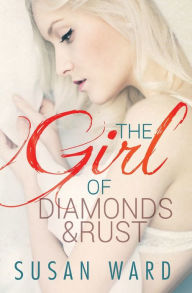 The Girl of Diamonds and Rust Susan Ward Author