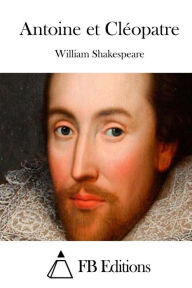 Antoine et ClÃ¯Â¿Â½opatre William Shakespeare Author