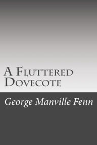 A Fluttered Dovecote George Manville Fenn Author