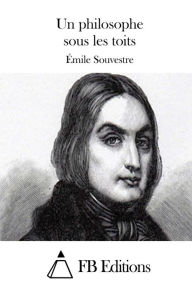 Un philosophe sous les toits Émile Souvestre Author