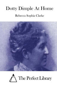 Dotty Dimple At Home - Rebecca Sophia Clarke