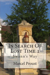 In Search Of Lost Time 1: Swann's Way - Marcel Proust