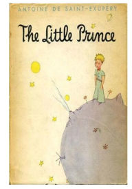 The Little Prince: The Childrens Classic Novella Antoine de Saint-Exupery Author