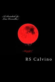 A Sociedade da Lua Vermelha: Sua historia, Dispersao e principalmente...Reuniao R S Calvino Author