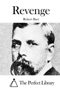 Revenge Robert Barr Author