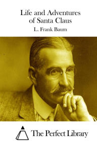 Life and Adventures of Santa Claus L. Frank Baum Author