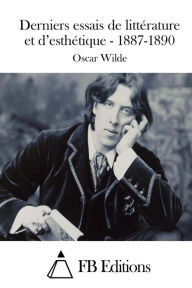 Derniers essais de littérature et d'esthétique - 1887-1890 - Oscar Wilde