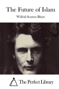 The Future of Islam Wilfrid Scawen Blunt Author