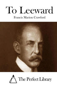 To Leeward - Francis Marion Crawford