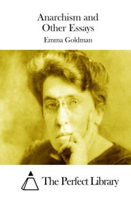 Anarchism and Other Essays Emma Goldman Author
