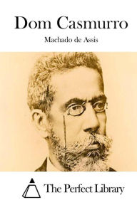 Dom Casmurro Joaquim Maria Machado de Assis Author