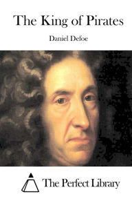 The King of Pirates Daniel Defoe Author