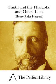 Smith and the Pharaohs and Other Tales H. Rider Haggard Author