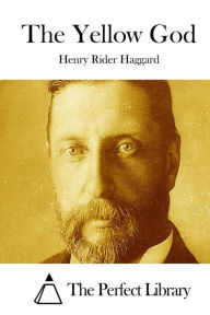 The Yellow God H. Rider Haggard Author