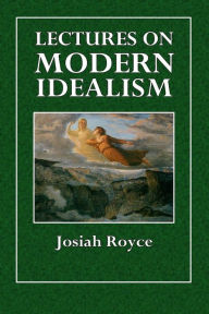 Lectures on Modern Idealism - Josiah Royce