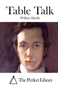 Table Talk William Hazlitt Author