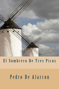El Sombrero De Tres Picos - Pedro Antonio De Alarcon