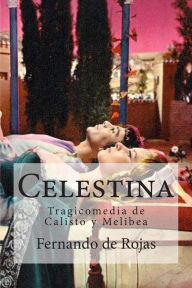Celestina: Tragicomedia de Calisto y Melibea - Fernando de Rojas