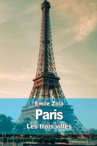 Paris: Les trois villes Ã?mile Zola Author