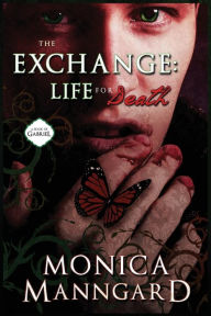 The Exchange: Life for Death Monica Lynn Manngard Author