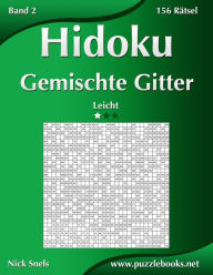 Hidoku Gemischte Gitter - Leicht - Band 2 - 156 Rätsel Nick Snels Author