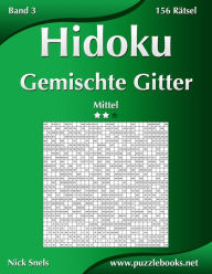 Hidoku Gemischte Gitter - Mittel - Band 3 - 156 Rï¿½tsel Nick Snels Author