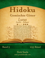 Hidoku Gemischte Gitter Luxus - Leicht bis Schwer - Band 5 - 255 Rätsel Nick Snels Author