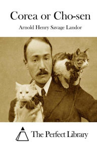 Corea or Cho-sen Arnold Henry Savage Landor Author