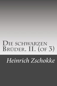 Die schwarzen Brüder. II. (of 3) Heinrich Zschokke Author