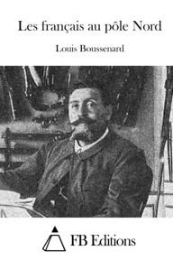 Les fran ais au p le Nord Louis Boussenard Author