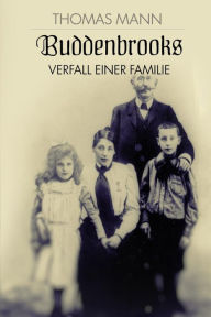 Buddenbrooks: Verfall einer Familie Thomas Mann Author