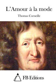 L'Amour Ã  la mode Thomas Corneille Author