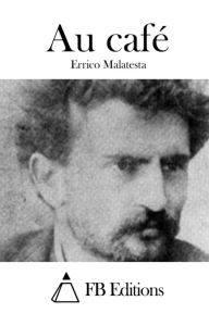 Au cafÃ¯Â¿Â½ Errico Malatesta Author