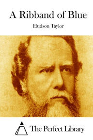 A Ribband of Blue Hudson Taylor Author