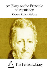 An Essay on the Principle of Population Thomas Robert Malthus Author