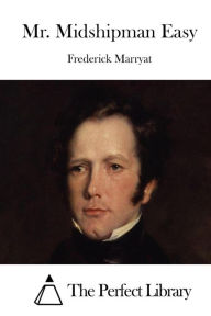 Mr. Midshipman Easy Frederick Marryat Author