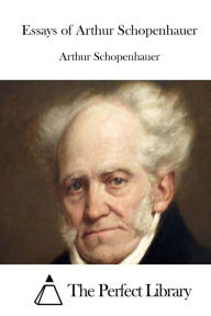 Essays of Arthur Schopenhauer - Arthur Schopenhauer